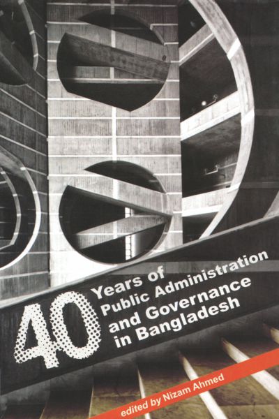 40 Years of Public Administration and Governance in Bangladesh  