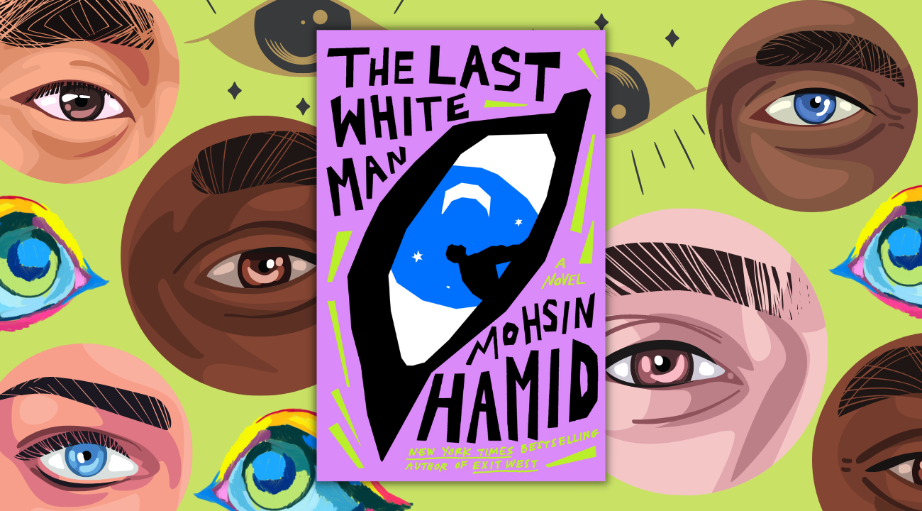 Race and unease in Mohsin Hamid’s ‘The Last White Man’