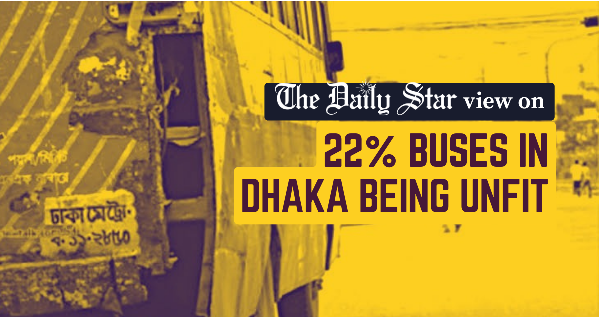 Why is 1 in 5 buses in Dhaka unfit?