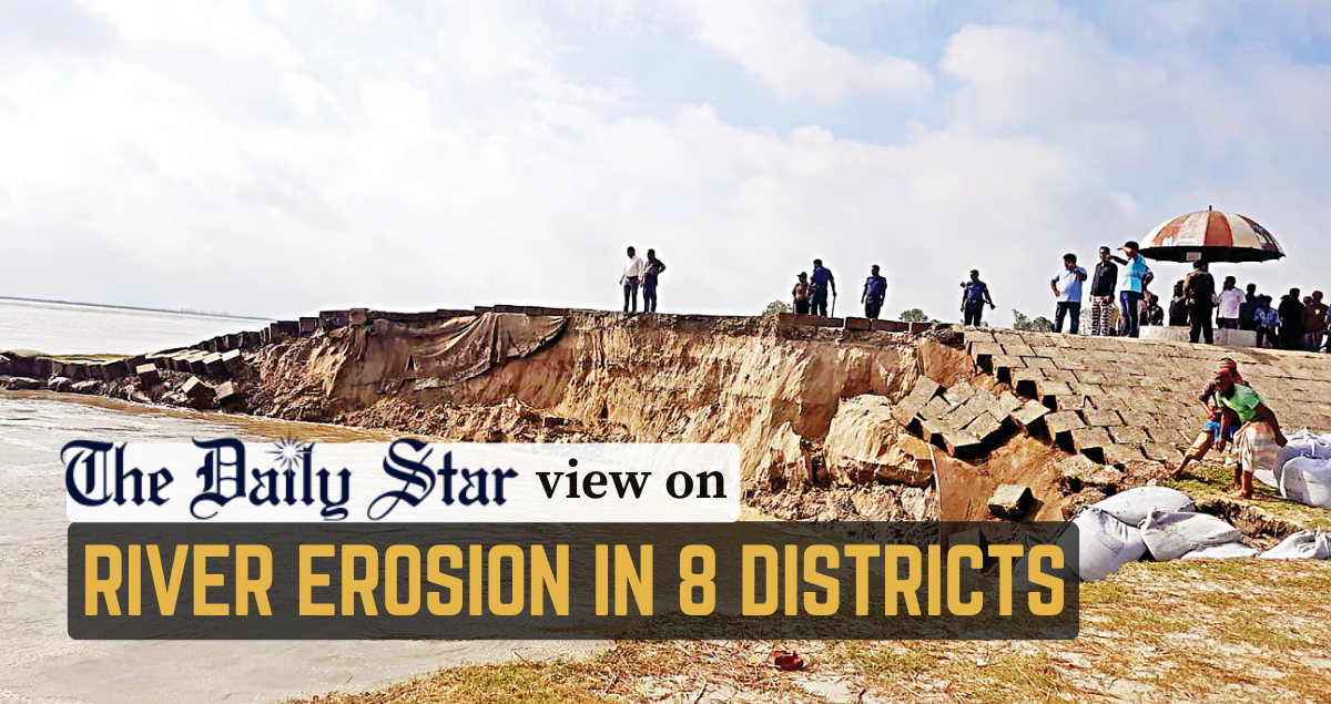 Take measures to combat river erosion