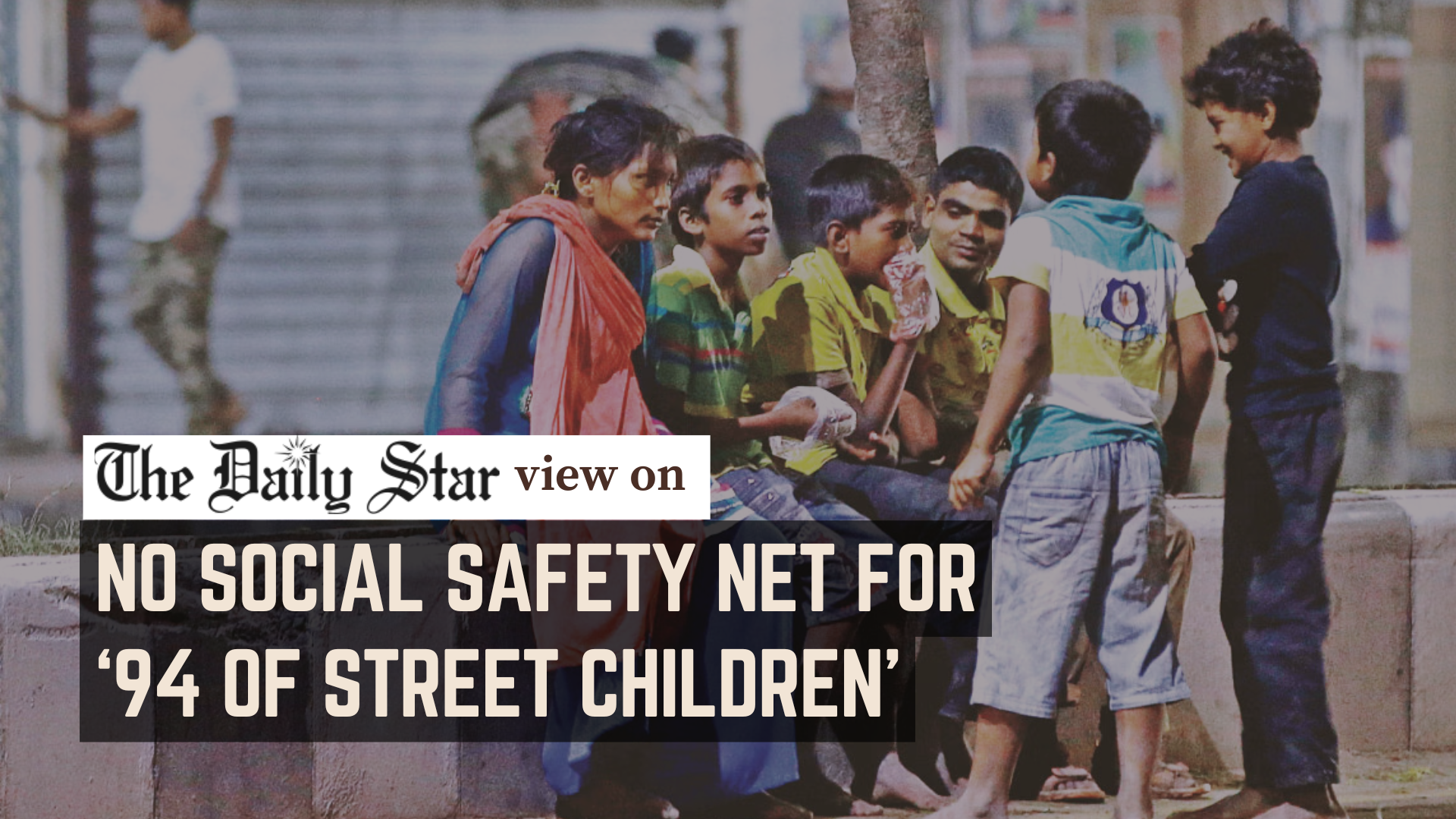 Social safety net must cover street children