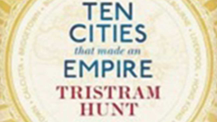 Ten Cities that Made an Empire