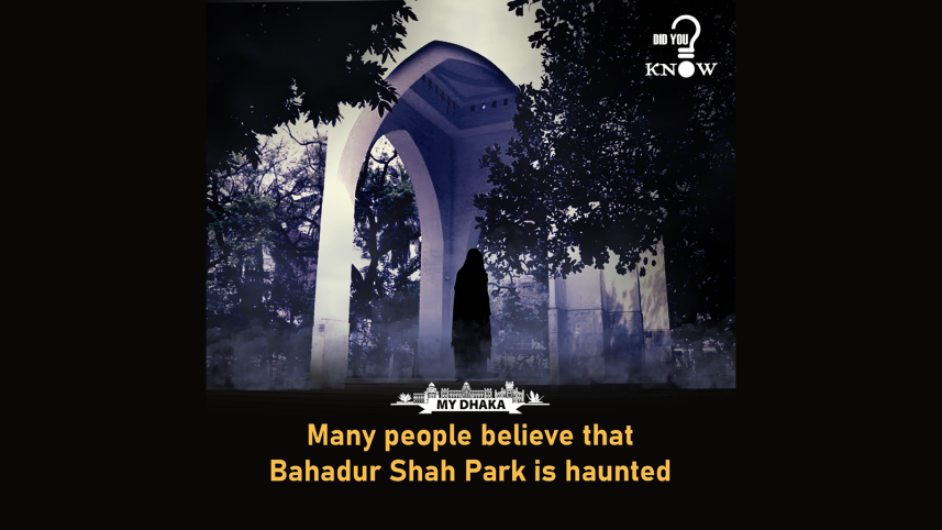 Bahadur Shah Park haunted stories