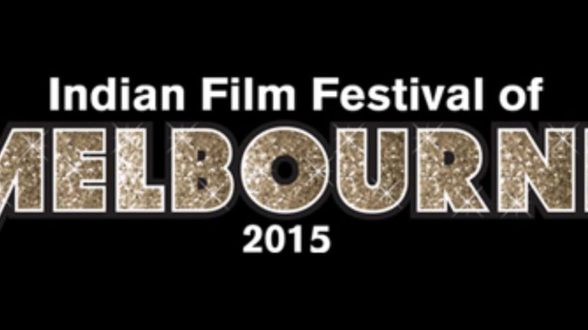 The Indian Film Festival of Melbourne (IFFM) 2015