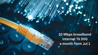 10 Mbps broadband internet at Tk 500