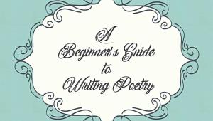 A Beginner's Guide to Writing Poetry