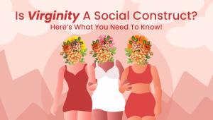 Breaking the stigma regarding virginity 