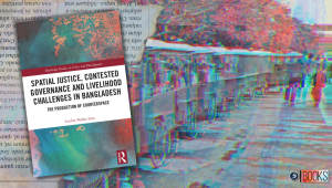 book review Spatial Justice, Contested Governance And Livelihood Challenges In Bangladesh by Lutfun Nahar Lata 