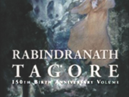 Something Old, Something New Rabindranath Tagore 150th Birth Anniversary